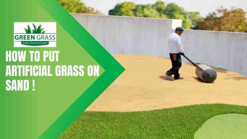How To Put Artificial Grass On Sand?